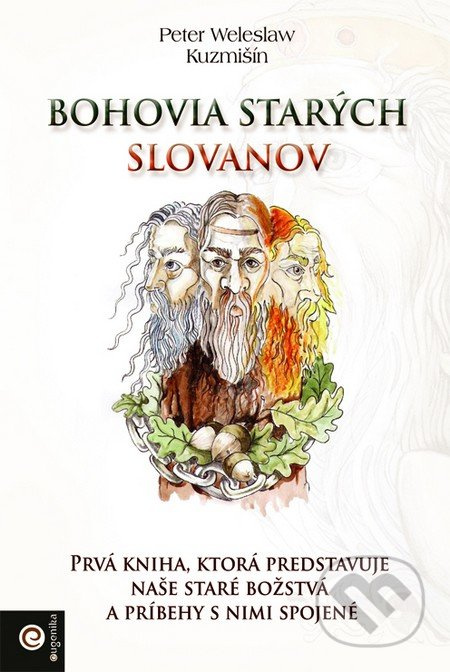 Bohovia starých Slovanov (Prvá kniha, ktorá predstavuje naše staré božstvá a príbehy s nimi spojené) - kniha z kategorie Mýty, pověsti a legendy