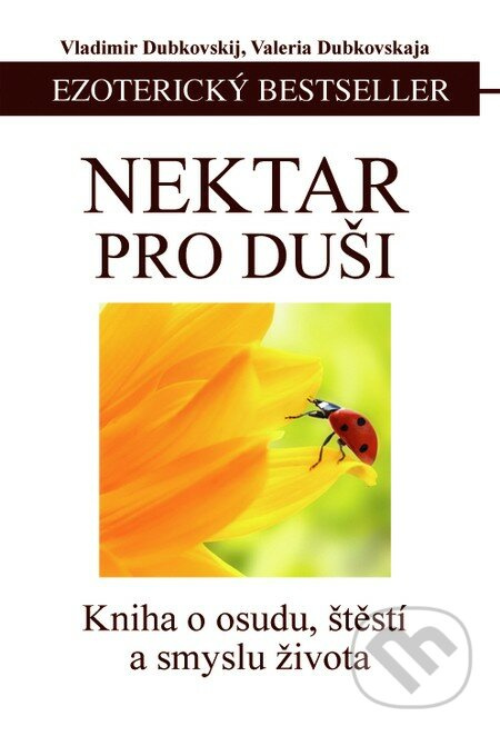 Nektar pro duši - Kniha o osudu, štěstí a smyslu života