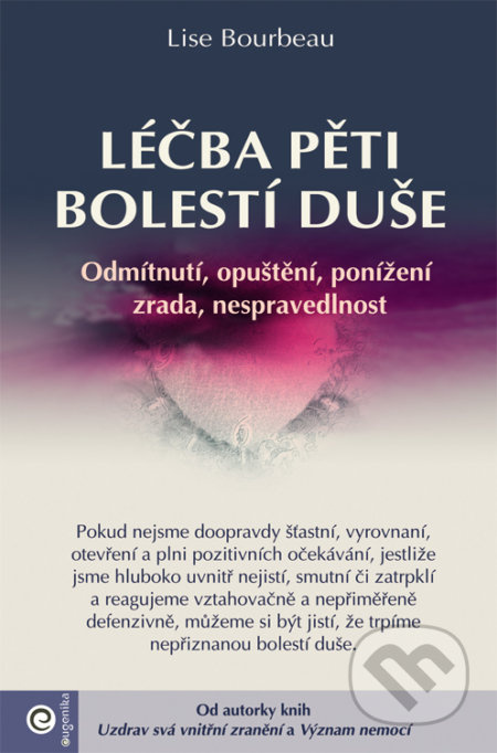 Léčba pěti bolestí duše - Odmítnutí, opuštění, ponížení, zrada, nespravedlnost