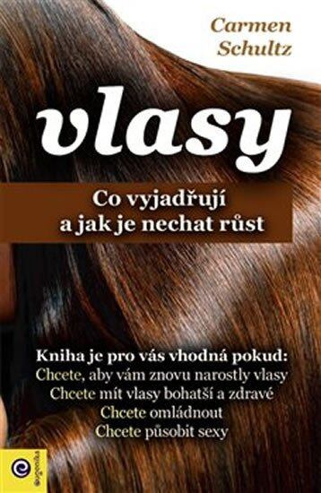 Vlasy (Co vyjadřují a jak je nechat růst) - Carmen Schultz - kniha z kategorie Zdraví a životní styl