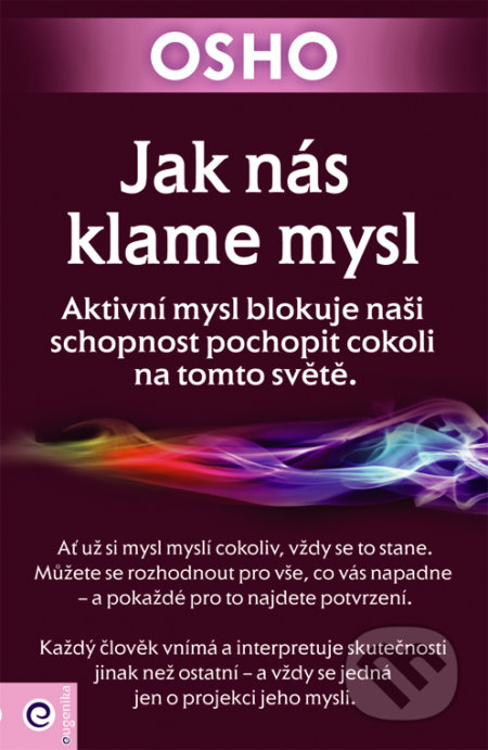 Jak nás klame mysl (Aktivní mysl blokuje naši schopnost pochopit cokoli na tomto světe) - kniha z kategorie Spiritualita
