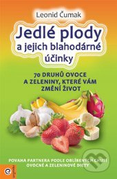 Jedlé plody a jejich blahodárné účinky - Leonid Čumak
