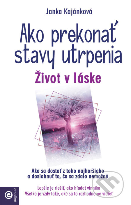 Ako prekonať stavy utrpenia (Život v láske) - Janka Kajánková - kniha z kategorie Seberozvoj