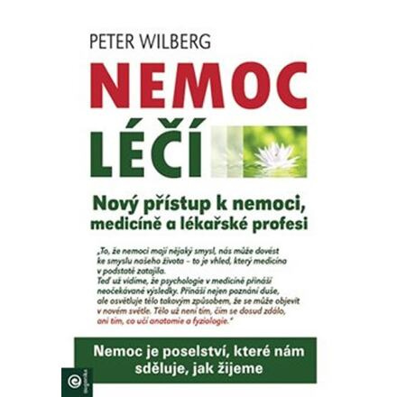 Nemoc léčí - Nový přístup k nemoci, medicíně a lékařské profesi