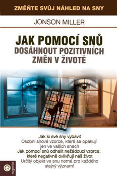 Jak pomoci snů dosáhnout pozitivních změn v životě - Miller Jonson