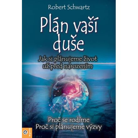 Plán Vaší duše - Jak si plánujeme život už před narozením