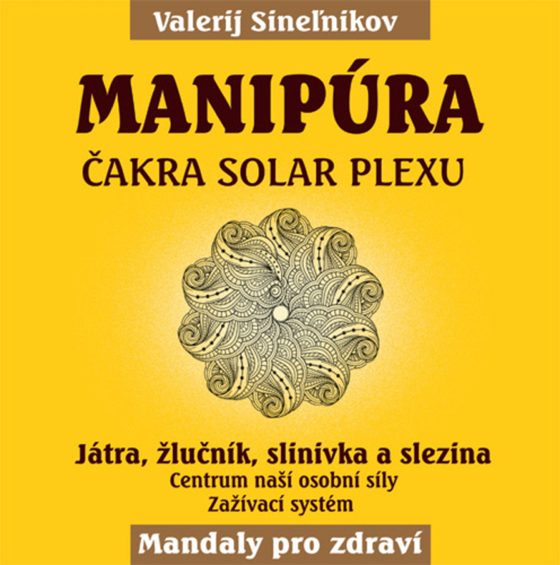 Manipúra – Solární čakra (Játra, žlučník, slinivka a slezina) - kniha z kategorie Spiritualita