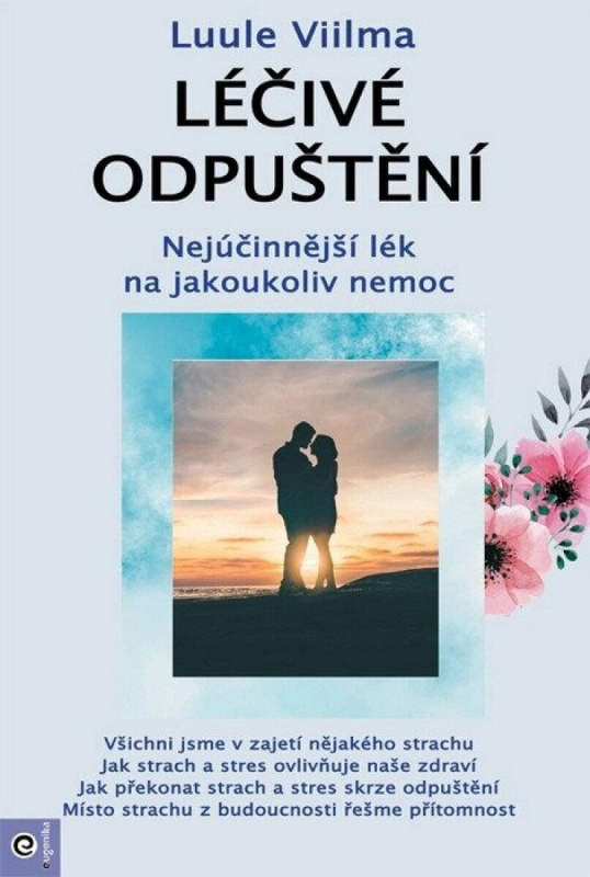 Léčivé odpuštění - Nejúčinnější lék na jakoukoliv nemoc PREMISA spol.s.r.o.
