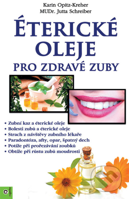 Éterické oleje pro zdravé zuby - Karin Opitz-Kreher, Jutta Schreiber - kniha z kategorie Alternativní medicína