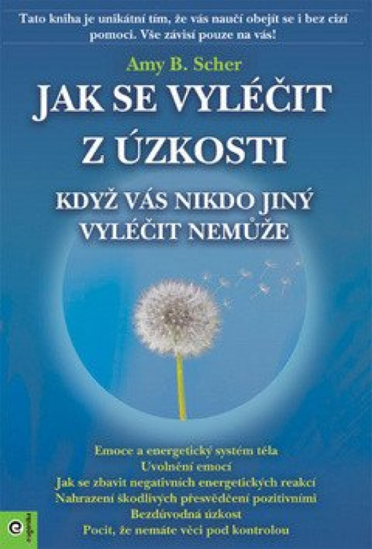 Jak se vyléčit z úzkosti, když vás nikdo jiný vyléčit nemůže