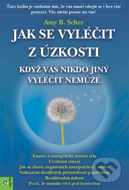 Jak se vyléčit z úzkosti, když vás nikdo jiný vyléčit nemůže