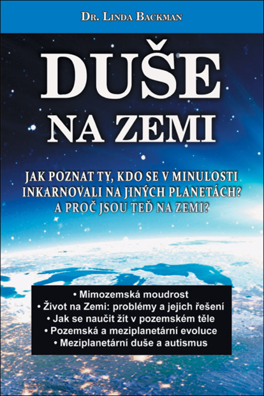 Duše na Zemi - Jak poznat ty, kdo se v minulosti inkarnovali na jiných planetách? A proč jsou teď na