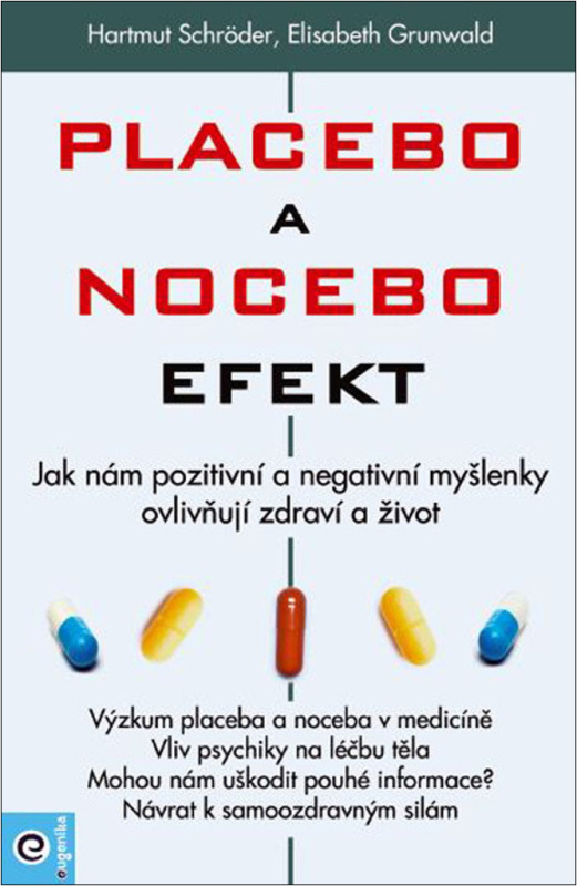 Placebo a nocebo efekt - Jak nám pozitivní a negativní myšlenky ovlivňují zdraví a život.