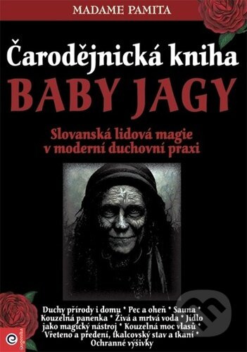 Čarodějnická kniha Baby Jagy - Slovanská lidová magie v moderní duchovní praxi