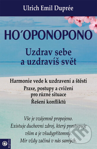Ho‘oponopono - Uzdrav sebe a uzdravíš svět
