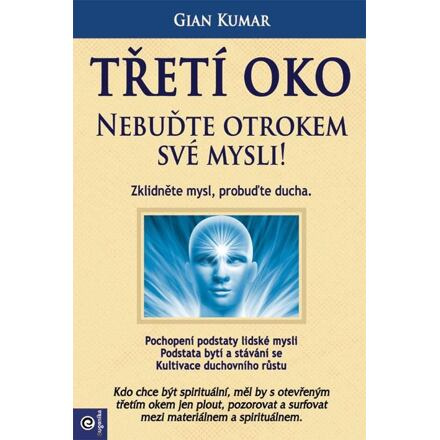 Třetí oko - Nebuďte otrokem své mysli!