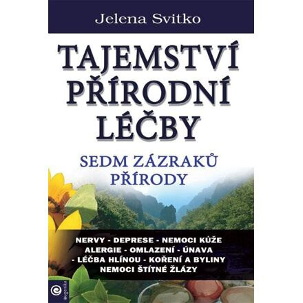 Tajemství přírodní léčby - Sedm zázraků přírody