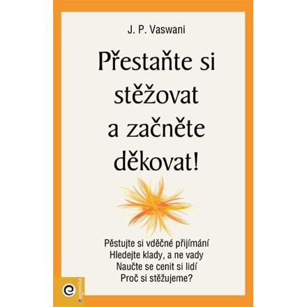 Přestaňte si stěžovat a začněte děkovat!