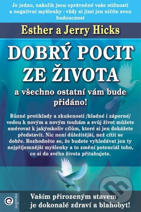 Dobrý pocit ze života a všechno ostatní vám bude přidáno!