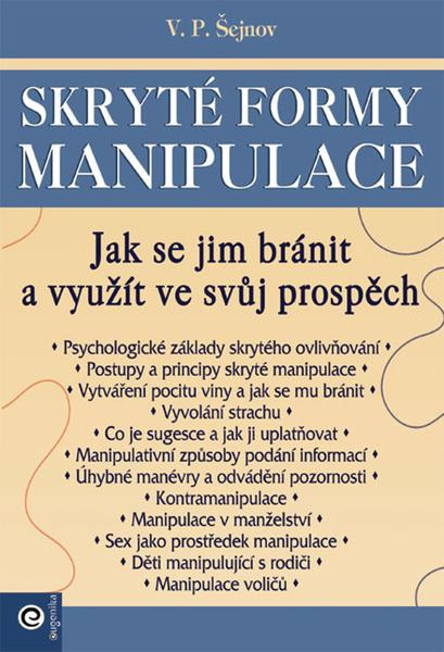 Skryté formy manipulace (Jak se jim bránit) - V.P. Šejnov - kniha z kategorie Psychologie