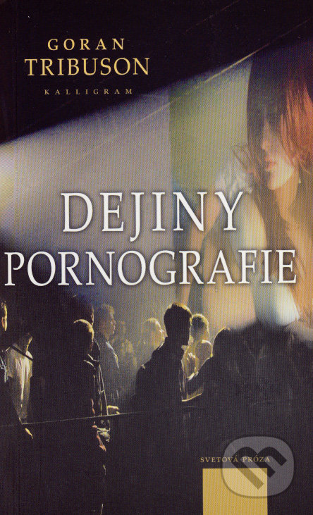 Dejiny pornografie - Goran Tribuson - kniha z kategorie Společenská beletrie