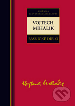 Básnické dielo - Vojtech Mihálik - Vojtech Mihálik - kniha z kategorie Poezie