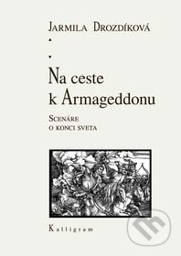 Na ceste k Armageddonu (Scenáre o konci sveta) - Jarmila Drozdíková - kniha z kategorie Historie