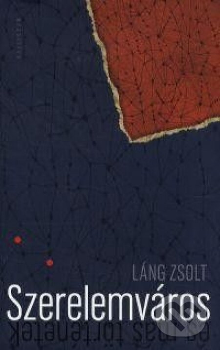 Szerelemváros és más történetek - Zsolt Láng - kniha z kategorie Reportáže a publicistika