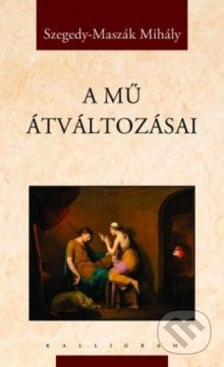 A mű átváltozásai - Mihály Maszák - Szegedy - kniha z kategorie Beletrie