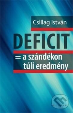 DEFICIT = a szándékon túli eredmény - István Csillag - kniha z kategorie Odborné a naučné