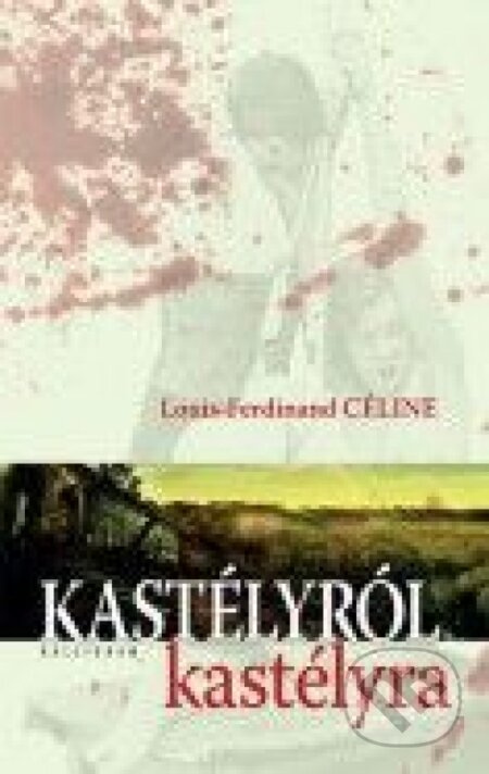 Kastélyról kastélyra - Louis-Ferdinand Céline - kniha z kategorie Beletrie