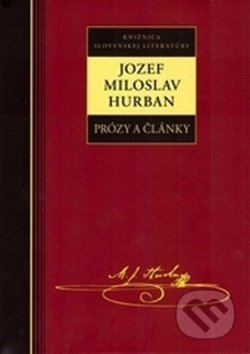 Prózy a články - Jozef Miloslav Hurban - Jozef Miloslav Hurban - kniha z kategorie Poezie