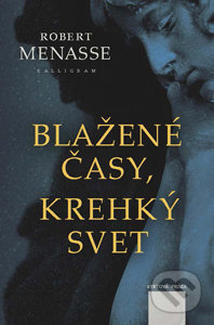 Blažené časy, krehký svet - Robert Menasse - kniha z kategorie Beletrie