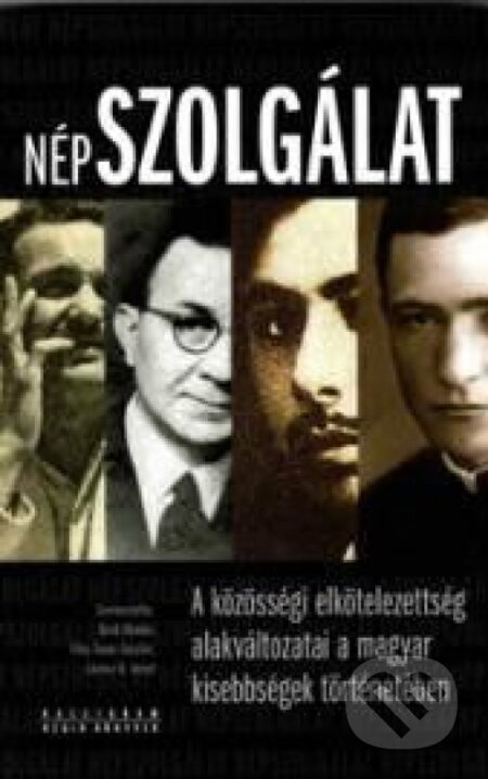 Népszolgálat (A közösségi elkötelezettség alakváltozatai a magyar kisebbségek történetében) - kniha z kategorie Odborné a naučné