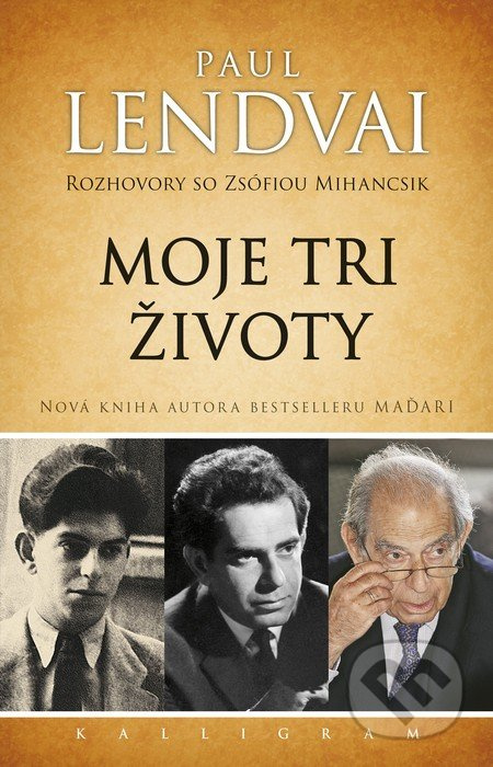 Moje tri životy (Rozhovory so Zsófiou Mihancsik) - Paul Lendvai - kniha z kategorie Rozhovory