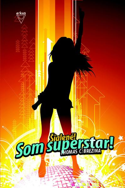 Šialené! Som superstar! - Thomas C. Brezina - kniha z kategorie Pro děti