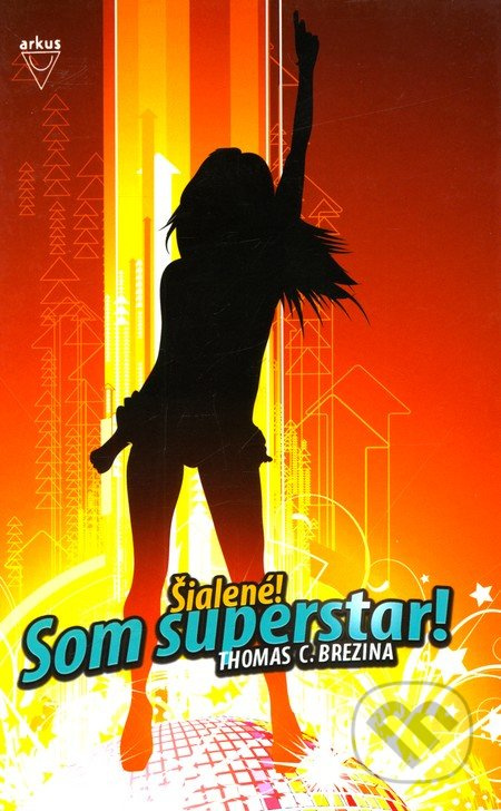 Šialené! Som superstar! - Thomas C. Brezina - kniha z kategorie Pro děti