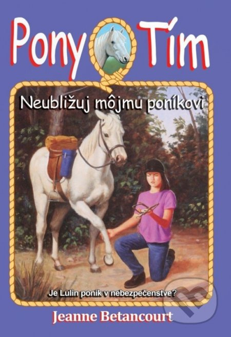 Neubližuj môjmu poníkovi (Je Lulin poník v nebezpečenstve?) - kniha z kategorie Beletrie pro děti