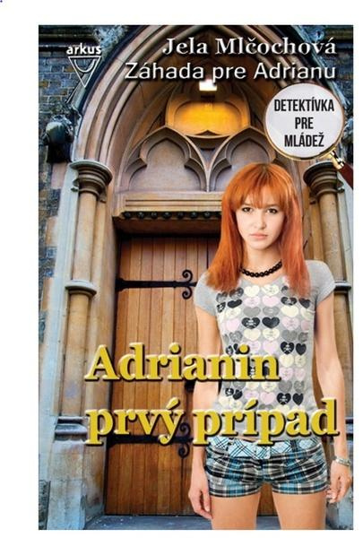 Adrianin prvý prípad - Jela Mlčochová - kniha z kategorie Beletrie pro děti