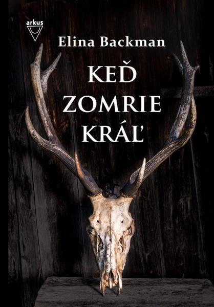 Keď zomrie kráľ - Elina Backman - kniha z kategorie Detektivky, thrillery a horory