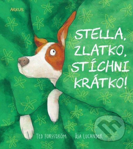 Stella, zlatko, stíchni krátko! - Ted Forsström, Asa Lucander, Asa Lucander (ilustrátor) - kniha z kategorie Pohádky