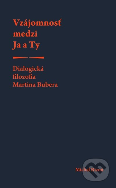Vzájomnosť medzi Ja a Ty (Dialogická filozofia Martina Bubera) - kniha z kategorie Náboženská literatura