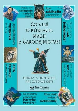 Čo vieš o kúzlach, mágii a čarodejníctve? (Otázky a odpovede pre zvedavé deti) - kniha z kategorie Pro děti