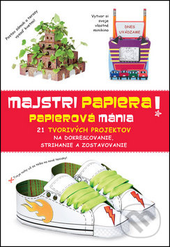 Majstri papiera! Papierová mánia (21 tvorivých projektov na dokresľovanie, strihanie a zostavovanie) - kniha z kategorie Pro děti