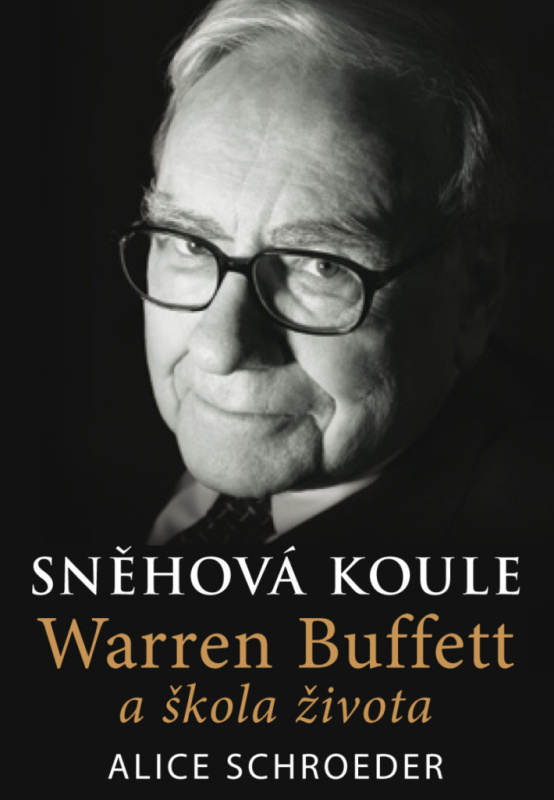 Sněhová  koule (Warren Buffett a škola života) - Alice Schroeder - kniha z kategorie Motivace a seberozvoj