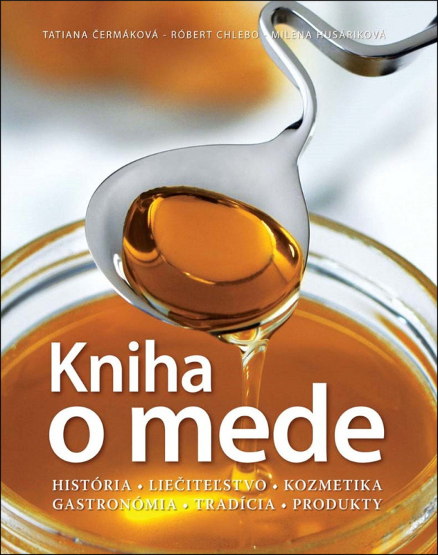 Kniha o mede - Tatiana Čermáková, Robert Chlebo, Milena Husáriková - kniha z kategorie Domácí léčba