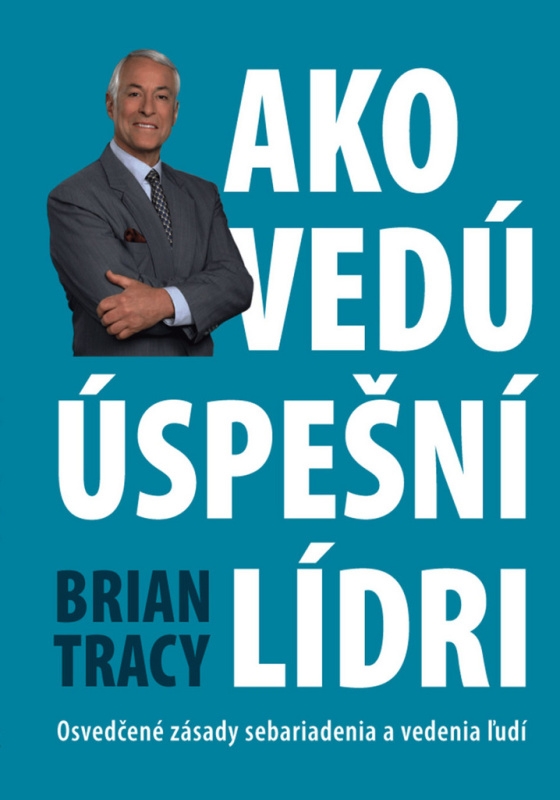 Ako vedú úspešní lídri (Osvedčené zásady sebariadenia a vedenia ľudí) - kniha z kategorie Management