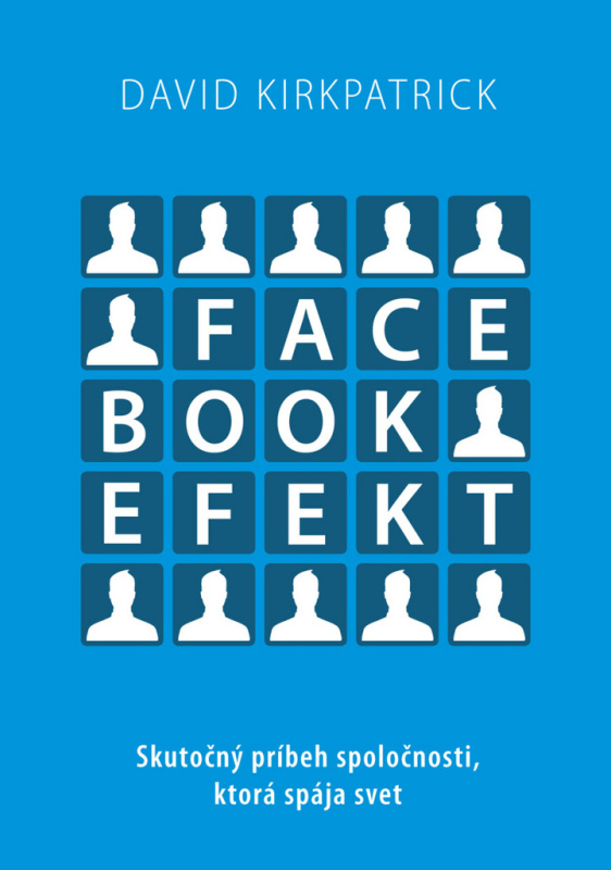 Facebook efekt (Skutočný príbeh spoločnosti, ktorá spája svet) - kniha z kategorie Sítě a internet