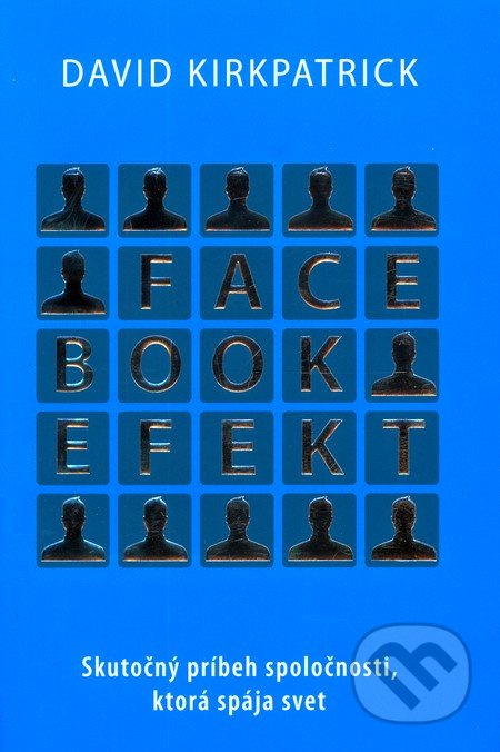 Facebook efekt (Skutočný príbeh spoločnosti, ktorá spája svet) - kniha z kategorie Sítě a internet