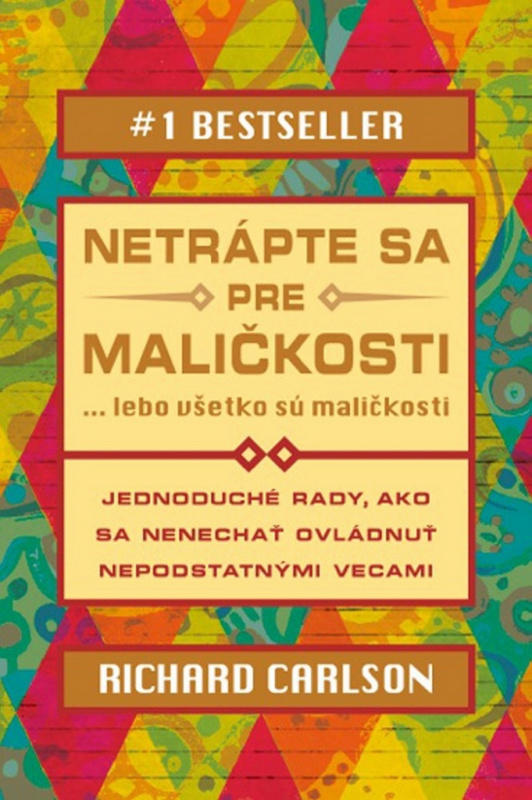 Netrápte sa pre maličkosti (... lebo všetko sú maličkosti) - kniha z kategorie Seberozvoj